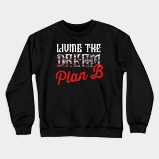 Living the…What? Crewneck Sweatshirt